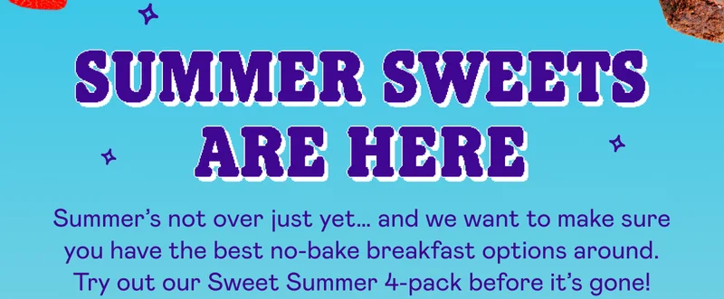 SUMMER SWEETS ARE HERE