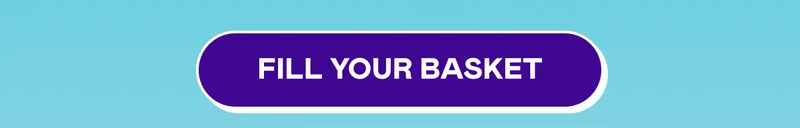 FILL YOUR BASKET