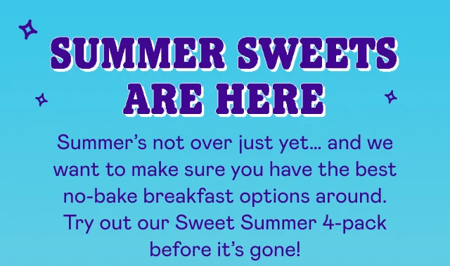 SUMMER SWEET ARE HERE