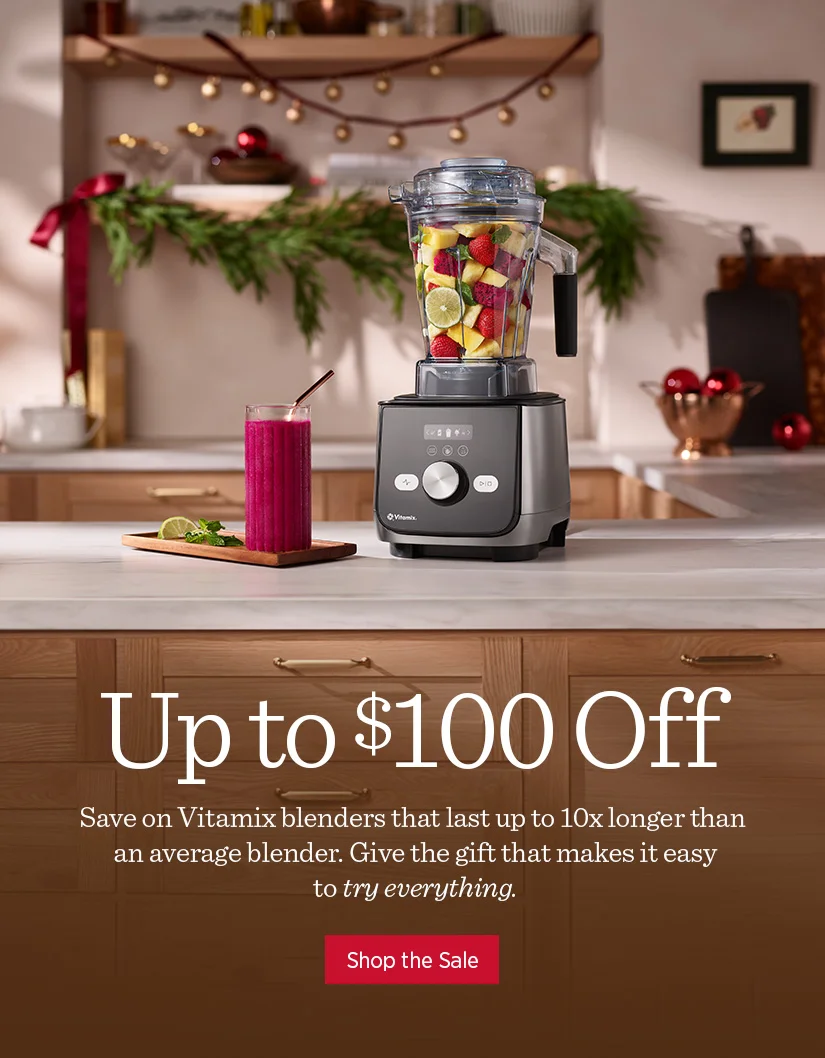 Up to $100 off. Save on Vitamix blenders that last up to 10x longer than an average blender. Give the gift that makes it easy to try everything.