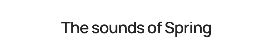 The sounds of Spring