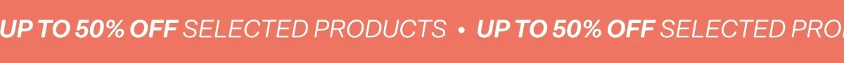 Up to 50% off selected products
