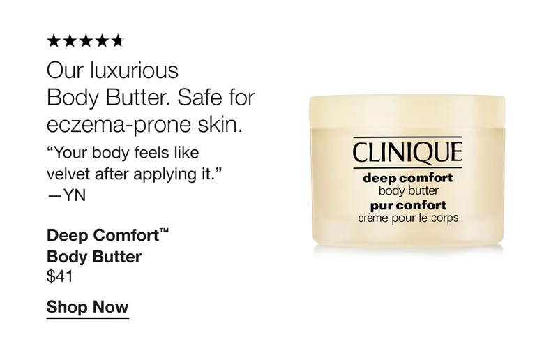 Our luxurious Body Butter. Safe for eczema-prone skin. | Your body feels like velvet after applying it. —YN | Deep Comfort™ Body Butter  $41 | Shop Now