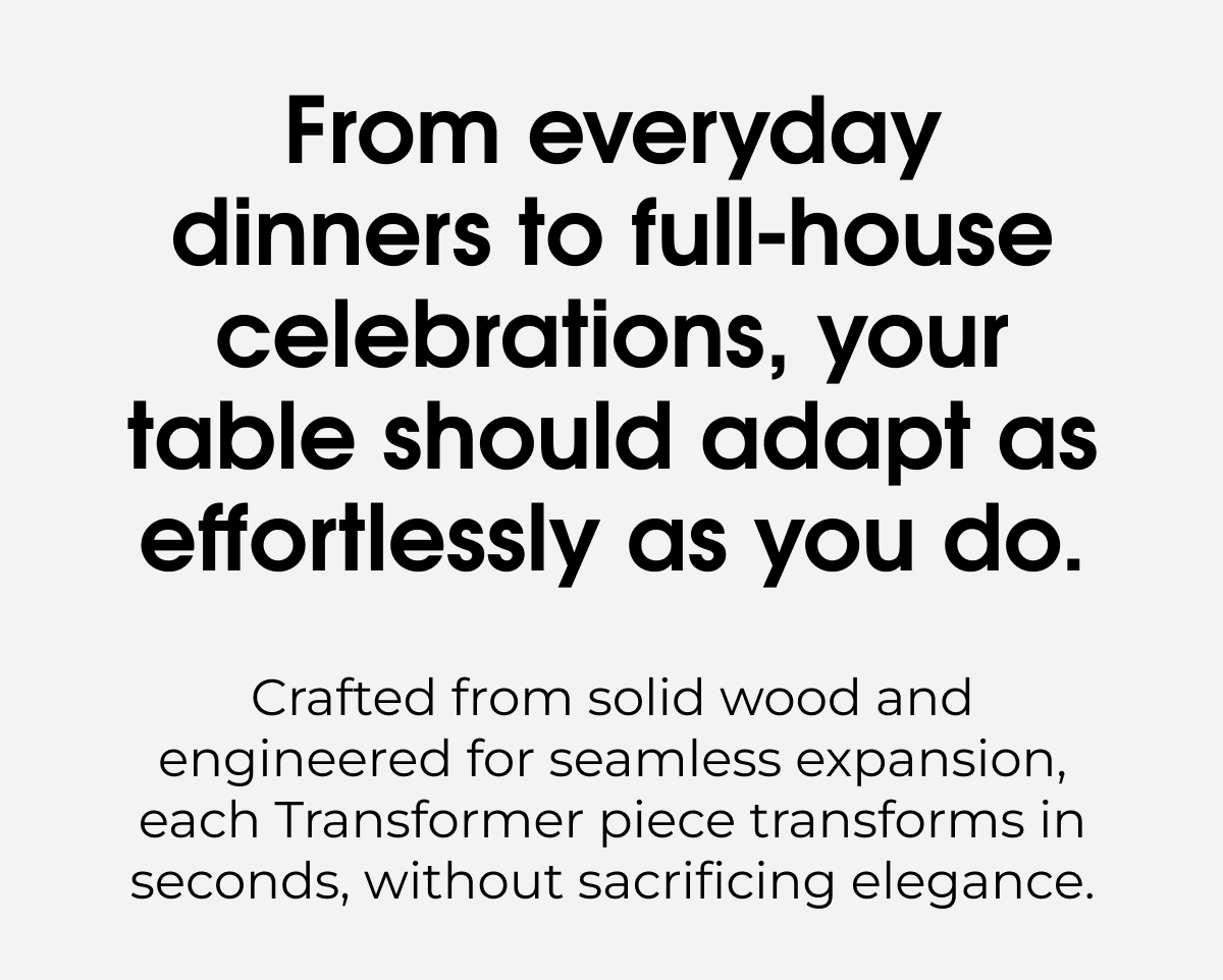 From everyday dinners to full-house celebrations,