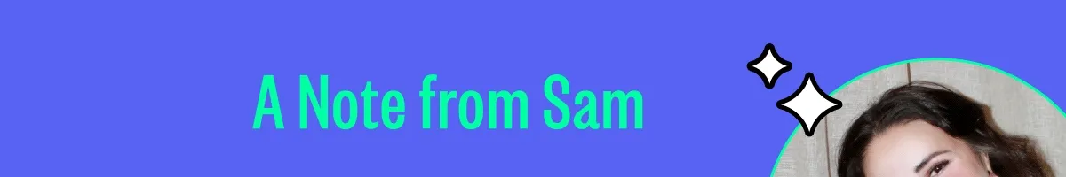 A Note from Sam