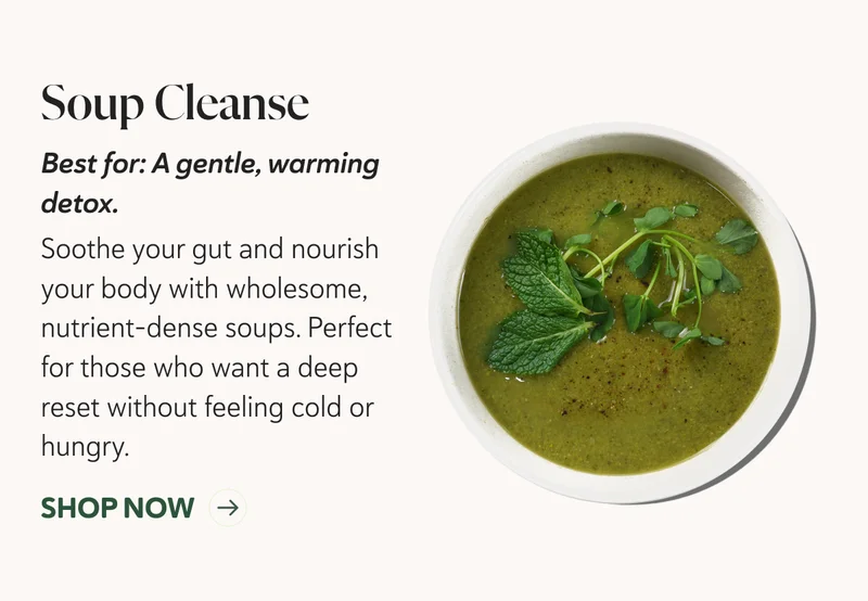 Soup Cleanse: Best for a gentle, warming detox.