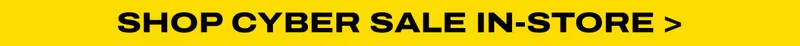 Shop the Cyber Sale in store