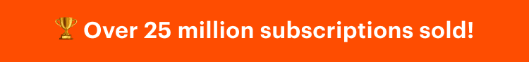 Over 25 million subscriptions sold!