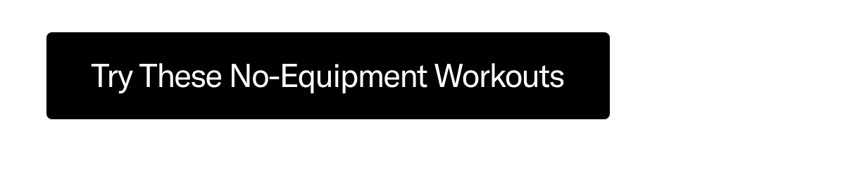 Try These No-Equipment Workouts