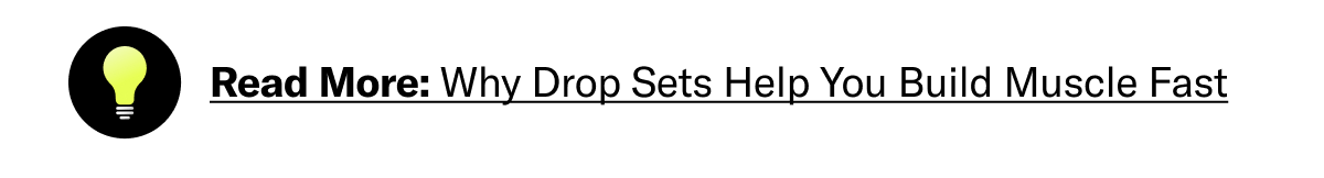 Read More: Why Drop Sets Help You Build Muscle Fast