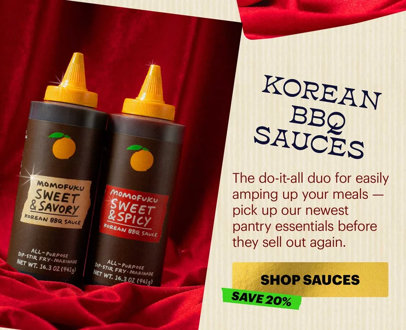 Header: Korean BBQ Sauces   Sub-header: The do-it-all duo for easily amping up your meals — pick up our newest pantry essentials before they sell out again.  CTA: SHOP SAUCES   SAVE 20%