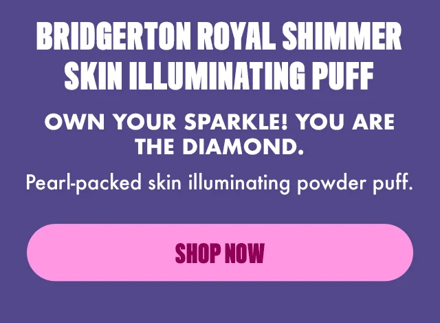 BRIDGERTON ROYAL SHIMMER SKIN ILLUMINATING PUFF SHOP NOW