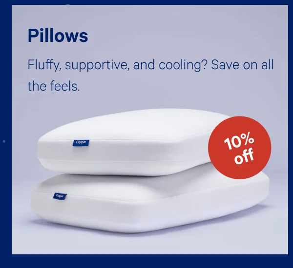 [10% OFF] >> Pillows >> Fluffy, supportive, and cooling? Save on all the feels. >> >>