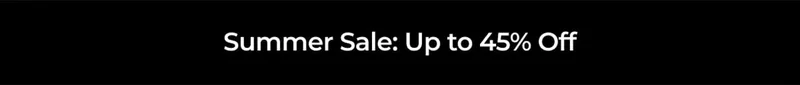 Summer Sale: Up to 45% Off