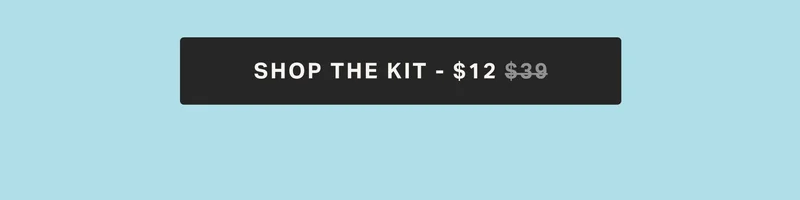 SHOP THE KIT - $12