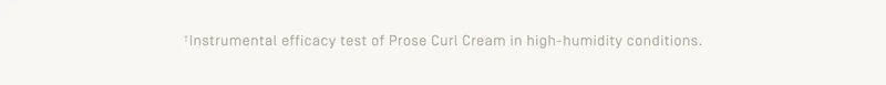 +Instrumental efficacy test of Prose Curl Cream in high-humidity conditions