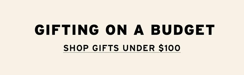 SHOP GIFTS UNDER $100