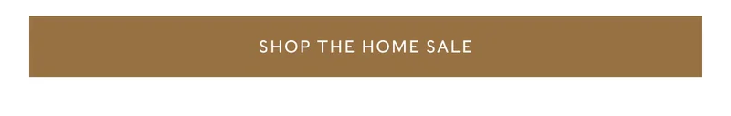 shop the HOME SALE