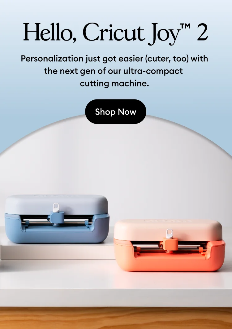 Hello, Cricut Joy™ 2.