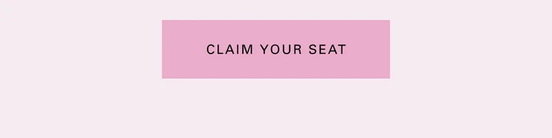 CLAIM YOUR SEAT