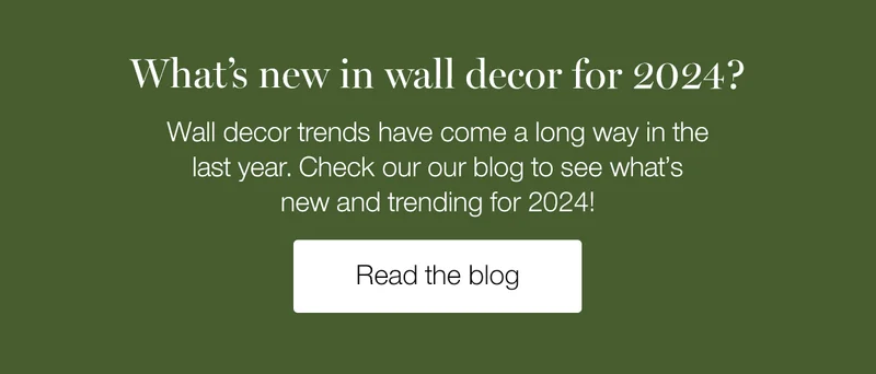 What's new in wall decor for 2024? Wall decor trends have come a long way in the last year. Check out our blog to see what's new and trending for 2024!