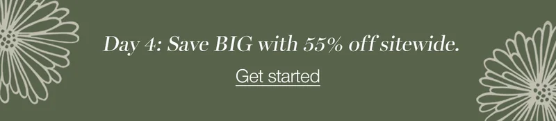 Day 4: Save BIG with 55% off sitewide.