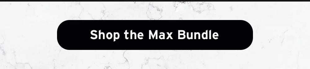 Shop the Max Bundle