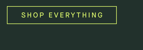 SHOP EVERYTHING SHOP EVERYTHING