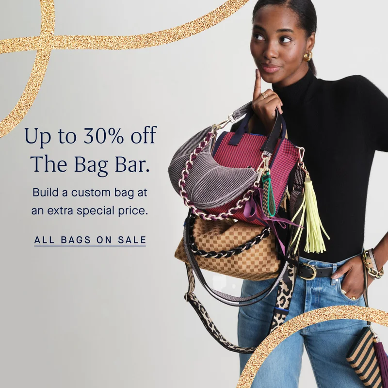 Up to 30% off The Bag Bar. Build a custom bag at an extra special price. ALL BAGS ON SALE Up to 30% off The Bag Bar. Build a custom bag at an extra special price. ALL BAGS ON SALE