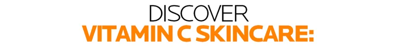 Discover vitamin c skincare