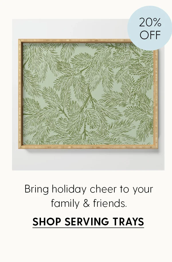 20% Off | Bring holiday cheer to your family & friends. | Shop Serving Trays