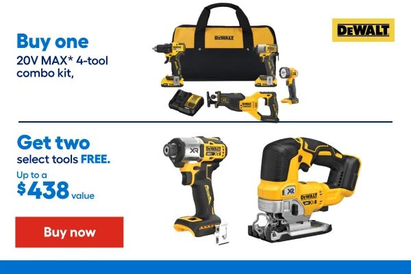 Buy one 20V MAX4-tool combo kit, Get two select tools FREE Up to a $438 value.