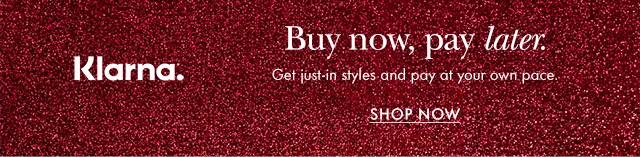 Klarna. Buy now, pay later. Get just-in styles and pay at your own pace.