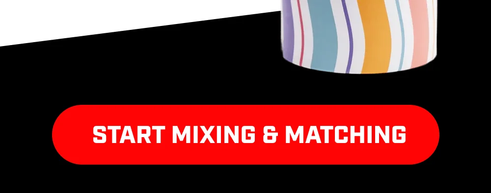 Start Mixing & Matching
