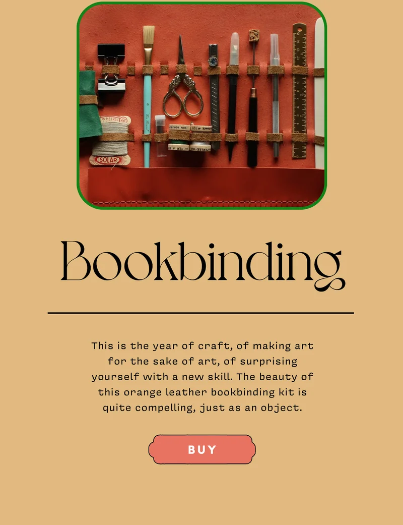 Bookbinding   This is the year of craft, of making art for the sake of art, of surprising yourself with a new skill. The beauty of this orange leather bookbinding kit is quite compelling, just as an object.   BUY