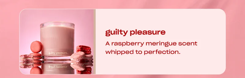 guilty pleasure A raspberry meringue scent whipped to perfection.