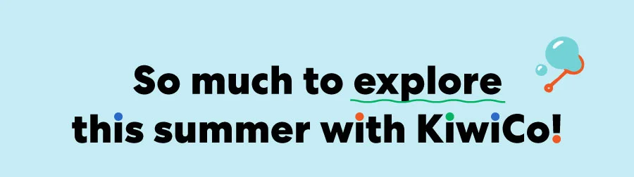 So much to explore this summer with KiwiCo!