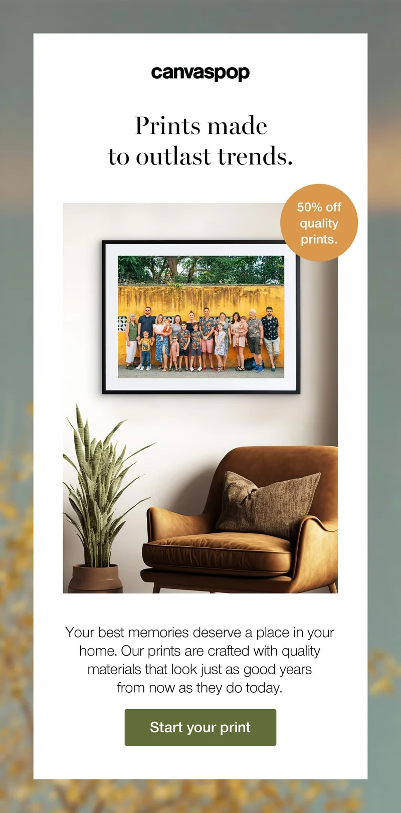Prints made to outlast trends. Your best memories deserve a place in your home. Our prints are crafted with quality materials that look just as good years from now as they do today.