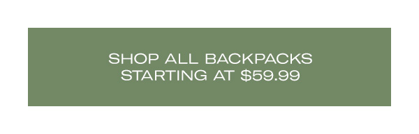 Shop Backpacks Starting at $59.99