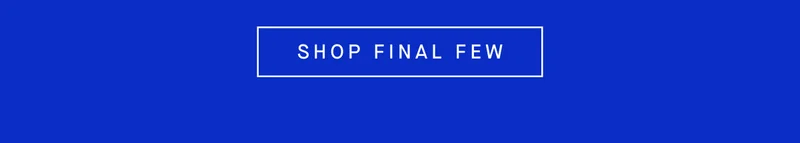 SHOP FINAL FEW SHOP FINAL FEW