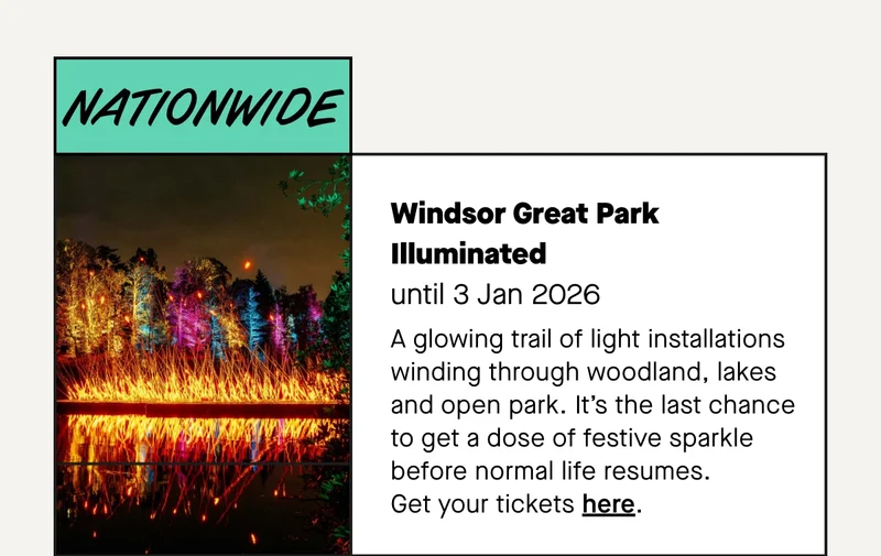 A glowing trail of light installations winding through woodland, lakes and open park. It’s the last chance to get a dose of festive sparkle before normal life resumes.