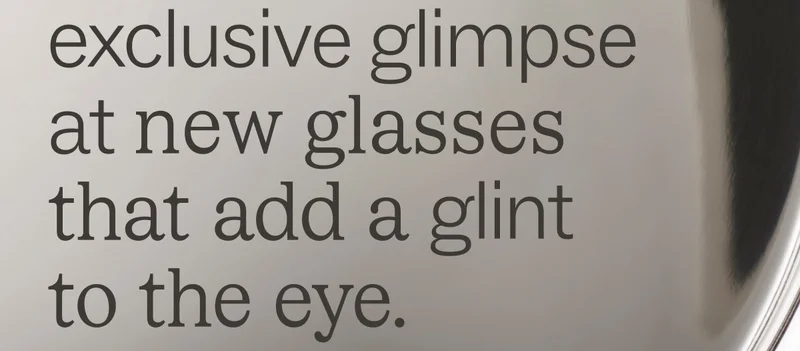 Please enjoy an exclusive glimpse at new glasses