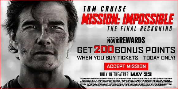MISSION: IMPOSSIBLE - THE FINAL RECKONING | GET 200 BONUS POINTS WHEN YOU BUY TICKETS - TODAY ONLY | ACCEPT MISSION > MISSION: IMPOSSIBLE - THE FINAL RECKONING | GET 200 BONUS POINTS WHEN YOU BUY TICKETS - TODAY ONLY | ACCEPT MISSION >