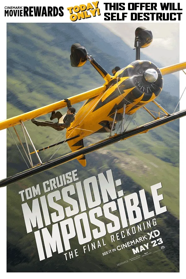MISSION: IMPOSSIBLE - THE FINAL RECKONING |TODAY ONLY! 200 BONUS POINTS | THIS OFFER WILL SELF DESTRUCT MISSION: IMPOSSIBLE - THE FINAL RECKONING |TODAY ONLY! 200 BONUS POINTS | THIS OFFER WILL SELF DESTRUCT