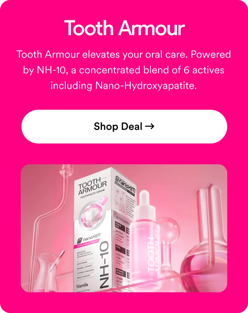 Tooth Armour. Tooth Armour elevates your oral care. Powered by NH-10, a concentrated blend of 6 actives including Nano-Hydroxyapatite.