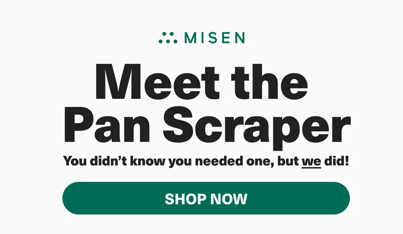 Misen. Meet the Pan Scraper. The tool you didn't know you needed...until now. Shop now!
