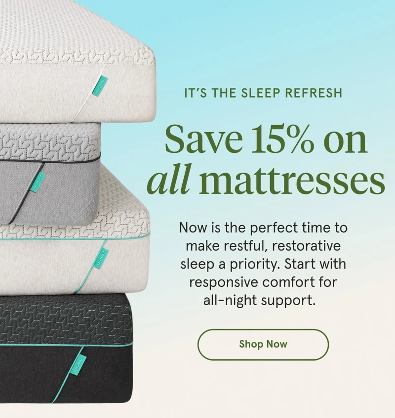 It's The Sleep Refresh | Save 15% on all mattresses | Shop Now