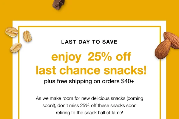 enjoy 25% off last chance snacks!