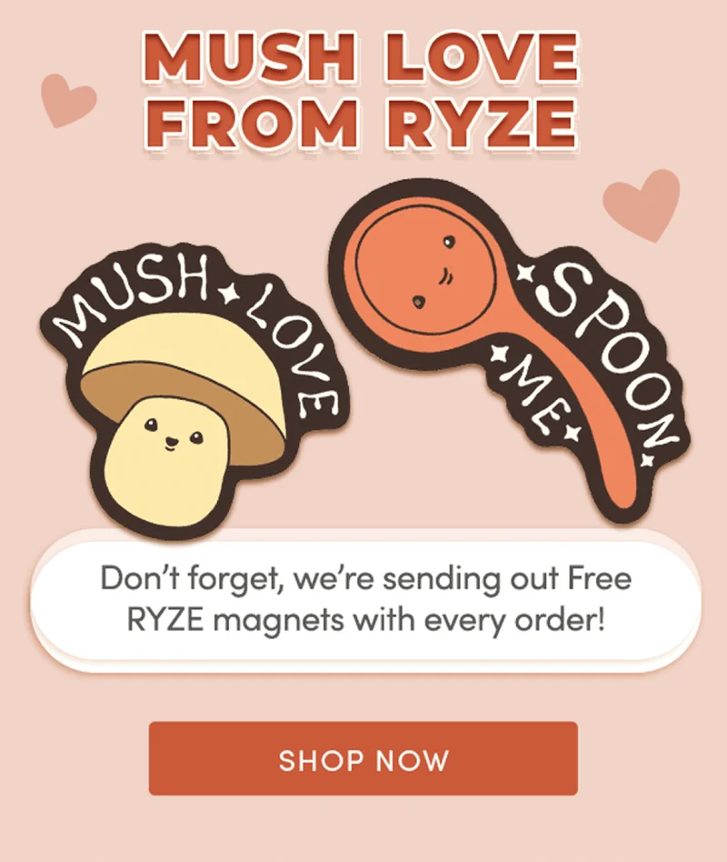 mush love from ryze | don't forget, we're sending out free ryze magnets with every order! shop now