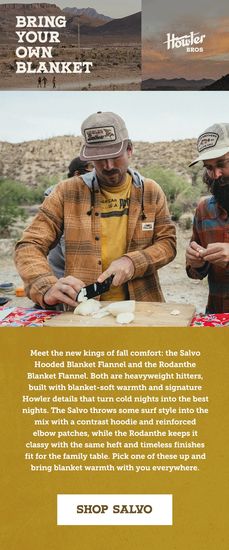 Meet the new kings of fall comfort: the Salvo Hooded Blanket Flannel and the Rodanthe Blanket Flannel. Both are heavyweight hitters, built with blanket-soft warmth and signature Howler details that turn cold nights into the best nights. The Salvo goes big with a hood and kangaroo pocket, while Rodanthe keeps it classic with just the right amount of heft. Pick one of these up and bring blanket warmth with you everywhere.